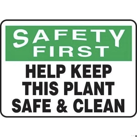 Accuform Safety Sign, SAFETY FIRST HELP KEEP THIS PLANT SAFE  CLEAN, 7 X 10, Vinyl MHSK939VS